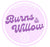 Burns and Willow