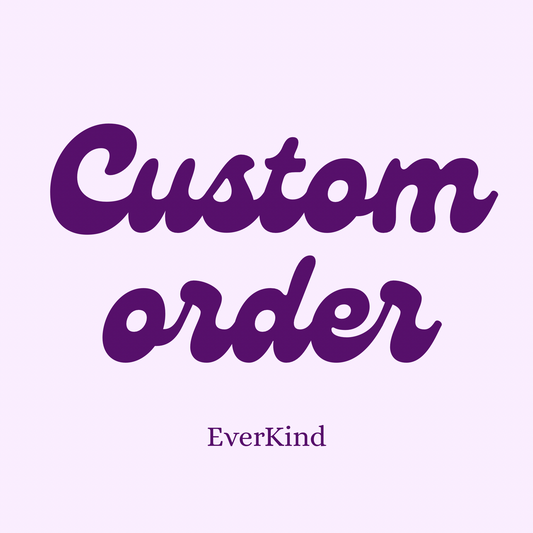 Custom order for EverKind