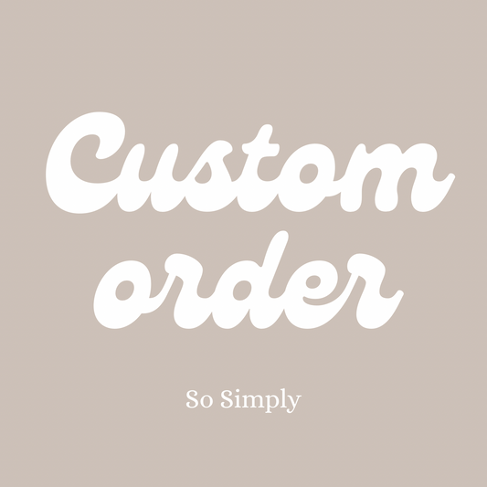 Custom order for So Simply